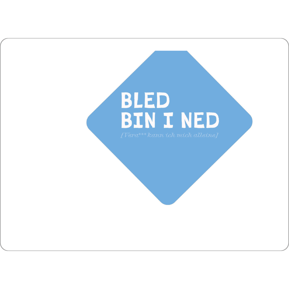 Tischset "Klares Bayrisch: Bled bin i ned" artboxONE - Typografie