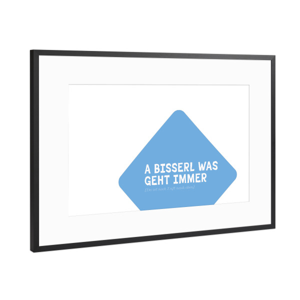 Poster mit Rahmen Schwarz (Metallic) "Positiv Bayrisch: A bisserl was" artboxONE - Typografie