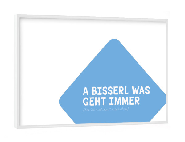 Poster mit weißem Rahmen "Positiv Bayrisch: A bisserl was" artboxONE - Typografie