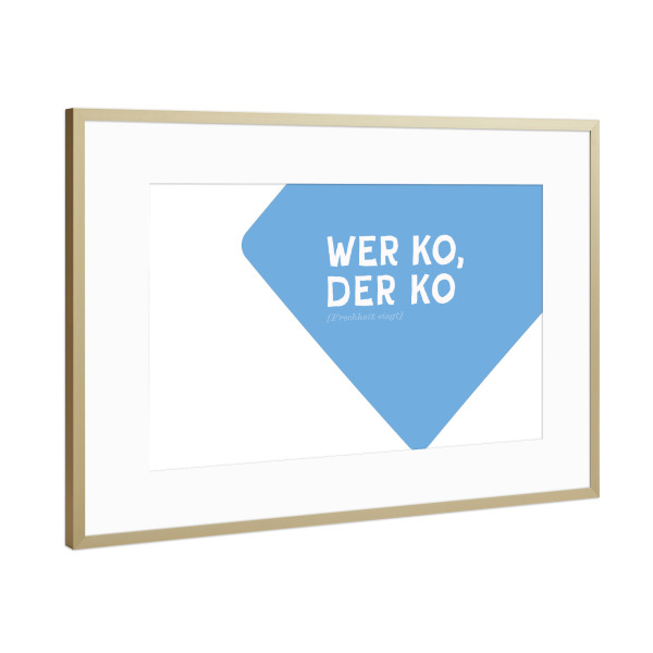 Poster mit Rahmen Gold "Positiv Bayrisch: Wer ko" artboxONE - Typografie