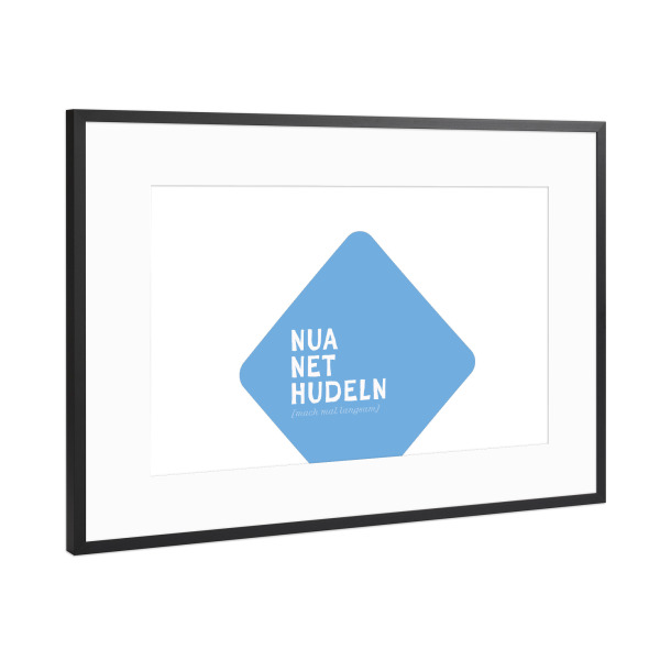 Poster mit Rahmen Schwarz (Metallic) "Positiv Bayrisch: Nua ned hudeln" artboxONE - Typografie