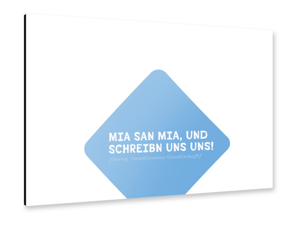 Alu-Dibond "Bayrische Philosphie: Mia san mia" 30x20 cm artboxONE