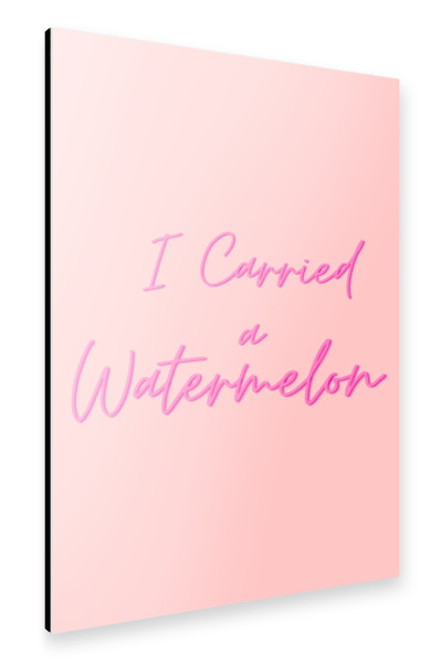 Alu-Dibond "I carried a watermelon movie quote" 30x20 cm artboxONE