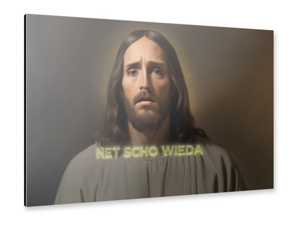 Alu-Dibond "Bayrischer Jesus: net scho wieda" 30x20 cm artboxONE