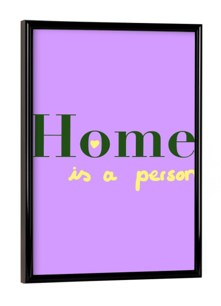 Poster mit schwarzem Rahmen "Home is a person" artboxONE - Typografie - Homeisaperson,Home,Person,Trend,Lila,Homedecor,Zuhause,Floor,Flur