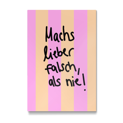 Machs lieber falsch als nie