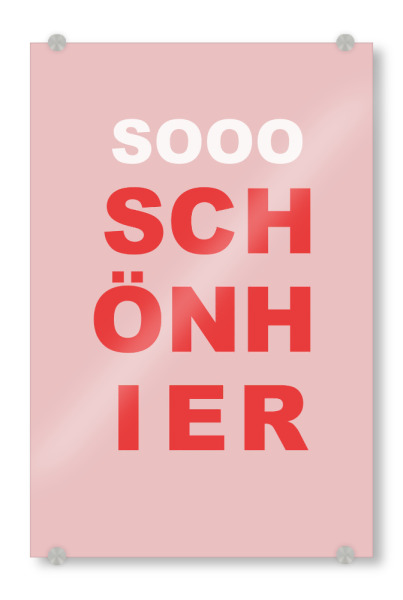 Acrylglasbild "Soooo schön hier" artboxONE - Typografie