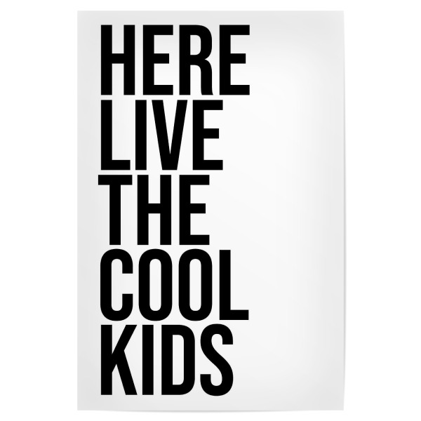 Poster "Here live the cool kids" artboxONE - Typografie,Für Kinder,Menschen,Schwarzweiß - Cool,Kids,Schwarzweiß,Typo,Typografie,Coole,Kinder,Lustig