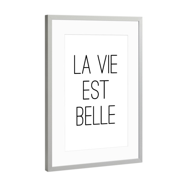 Poster mit Rahmen Silber "La Vie Est Belle - Spuch" artboxONE - Typografie,Schwarzweiß