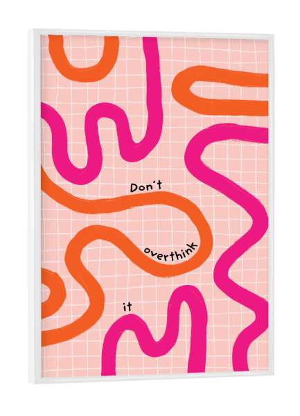 Poster mit weißem Rahmen "Malou Studio-Don't overthink it" artboxONE - Typografie,Abstrakt,Geometrie