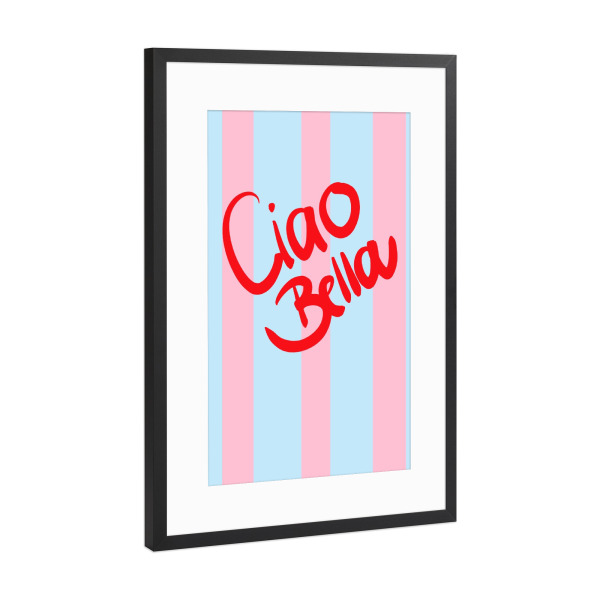 Poster mit Rahmen Schwarz (Metallic) "Ciao Bella stripes" artboxONE - Typografie - Stripes,Bunt,Amore,Mucho,Liebe,Buntes poster,Colorful,Ciao,Bella