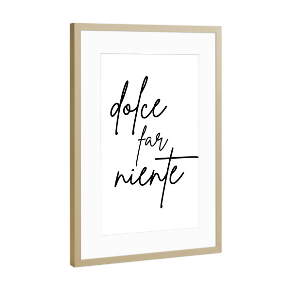Poster mit Rahmen Gold "Dolce Far Niente-Süße Nichtstun" artboxONE - Typografie,Schwarzweiß