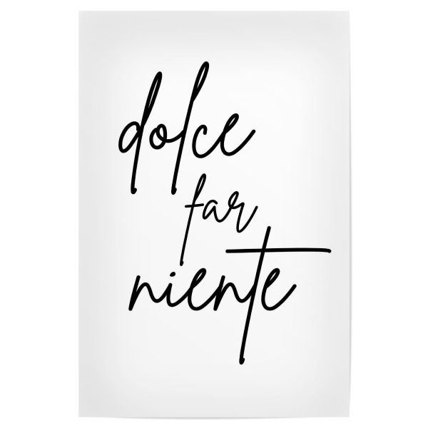 Poster 30x20 cm "Dolce Far Niente-Süße Nichtstun" artboxONE - Typografie,Schwarzweiß