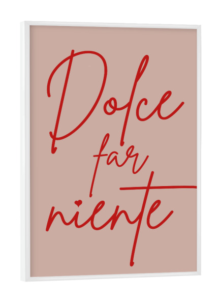 Poster mit weißem Rahmen "Dolce Far Niente - Lebensmotto" artboxONE - Typografie