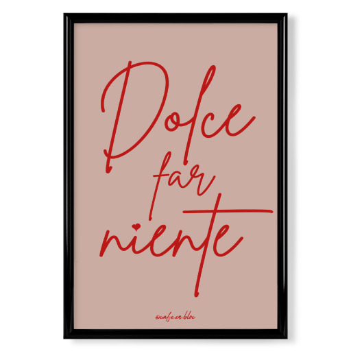 Dolce Far Niente - life motto