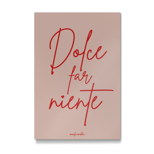 Dolce Far Niente - Lebensmotto