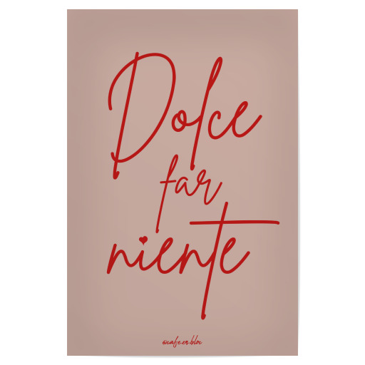 Dolce Far Niente - Lebensmotto