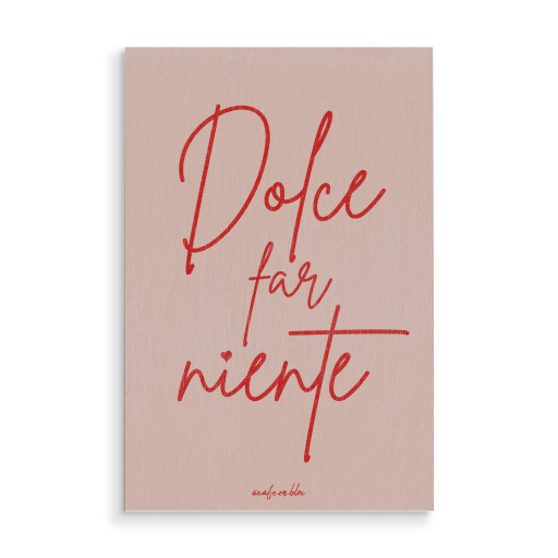 Dolce Far Niente - Lebensmotto Dolce Far Niente - Lebensmotto