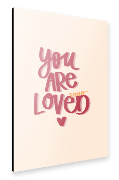Alu-Dibond "You are sooo loved" 30x20 cm artboxONE
