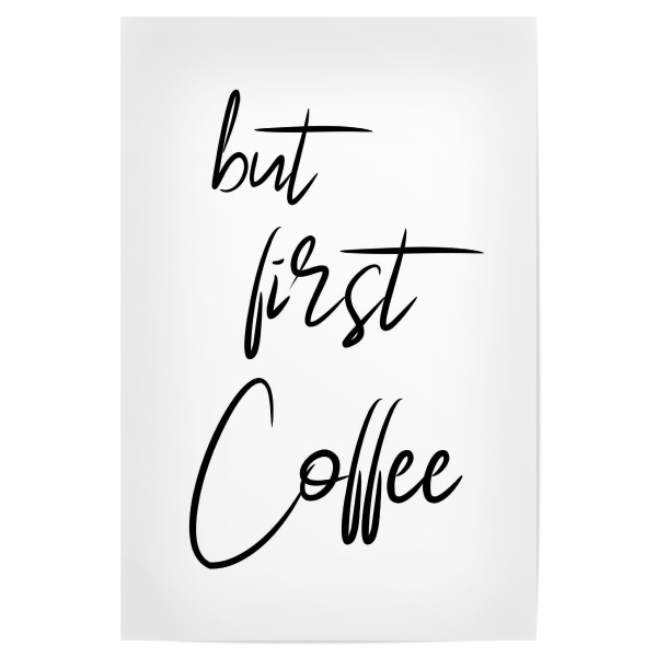 Poster "But First Coffee - Handschrift" artboxONE - Typografie - Kaffee,Coffee,Küche,Cafe,Trinken