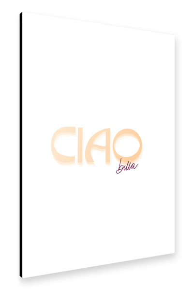 Alu-Dibond "Typo "CIAO bella" 30x20 cm artboxONE