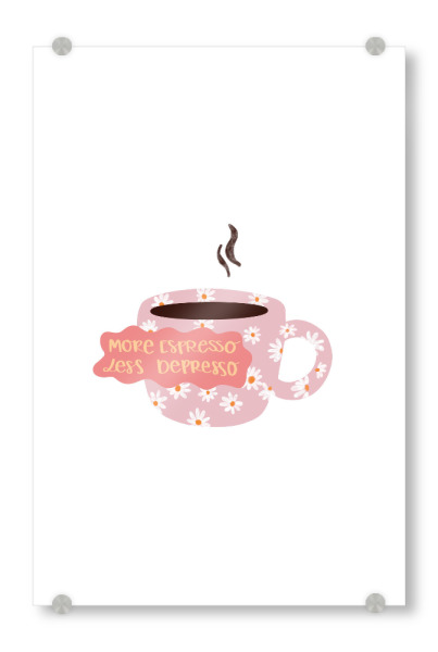 Acrylglasbild "More espresso less despresso" artboxONE - Floral,Essen & Trinken,Lustig