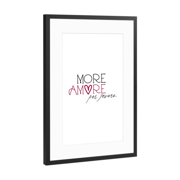 Poster mit Rahmen Schwarz (Metallic) "Lettering "more amore per favore" artboxONE - Typografie,Liebe
