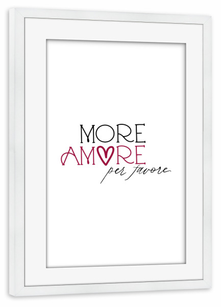 Poster mit Rahmen weiß "Lettering "more amore per favore" artboxONE - Typografie,Liebe