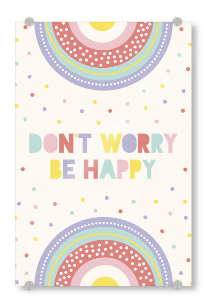 Acrylglasbild "Don't Worry Be Happy" artboxONE - Abstrakt - Liebe,Zitat,Motivierend,Inspirierend,Boho,Regenbogen,Sonnig,Lustig,Bunt,Kinder,Pastell