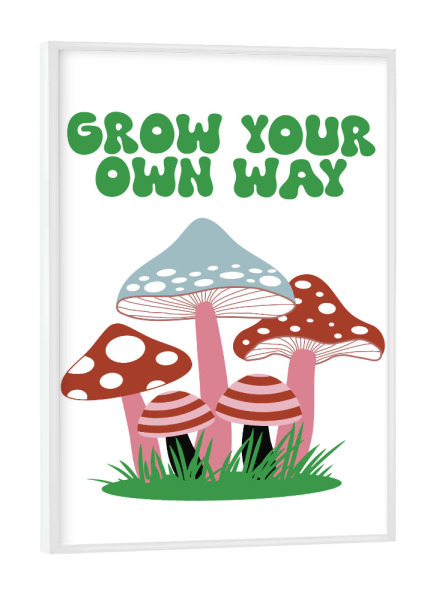Poster mit weißem Rahmen "Grow Your Own Way Mushrooms" artboxONE - Natur,Abstrakt