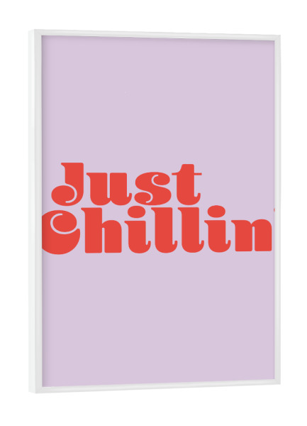 Poster mit weißem Rahmen "JustChillin" artboxONE - Typografie,Menschen - Motivierendes zitat,Inspirierend,Lustig,Menschen,Entspannen,Typografie