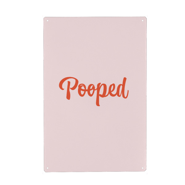 Holzbild "Pooped" artboxONE - Typografie,Natur,Menschen,Buchstaben,Lustig - Lustiges zitat,Motivierendes zitat,Lustig,Lachen,Typografie