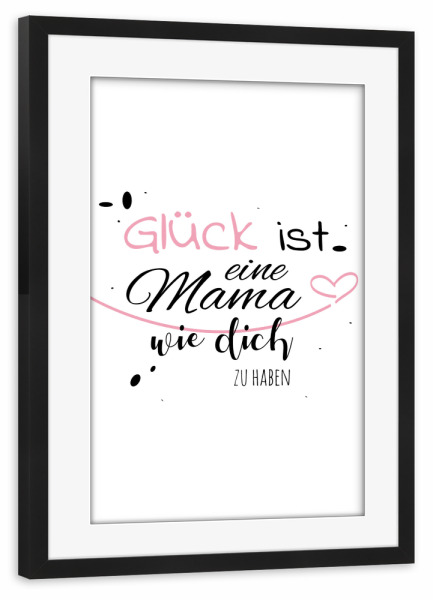 Poster mit Rahmen schwarz "Glück ist Mama" artboxONE - Typografie,Liebe,Für Mama - Mama,Muttertag,Liebe,Typo,Typografie,Minimalistisch