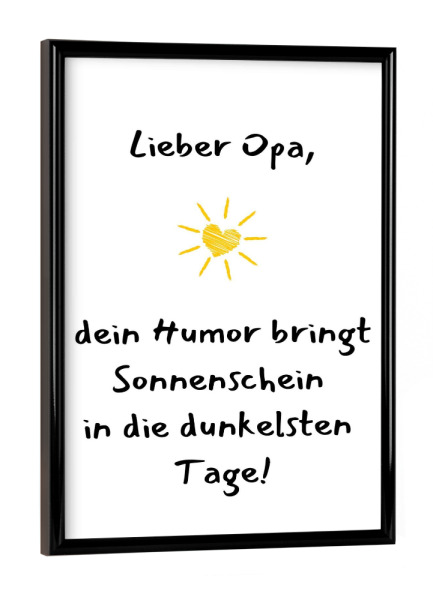 Poster mit schwarzem Rahmen "Opa, Humor, Sonnenschein" artboxONE - Typografie,Liebe,Für Papa,Lustig