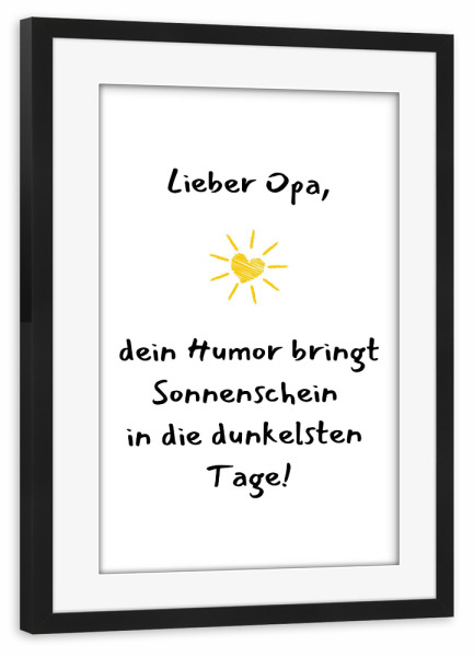 Poster mit Rahmen schwarz "Opa, Humor, Sonnenschein" artboxONE - Typografie,Liebe,Für Papa,Lustig