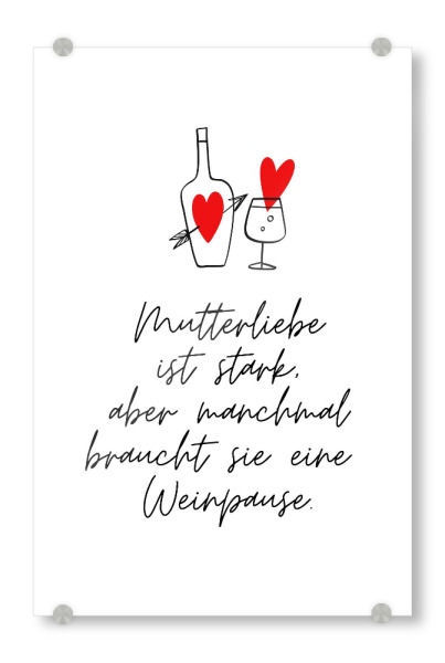 Acrylglasbild "Mutterliebe ist stark" artboxONE - Typografie,Für Mama,Essen & Trinken / Alkohol,Lustig