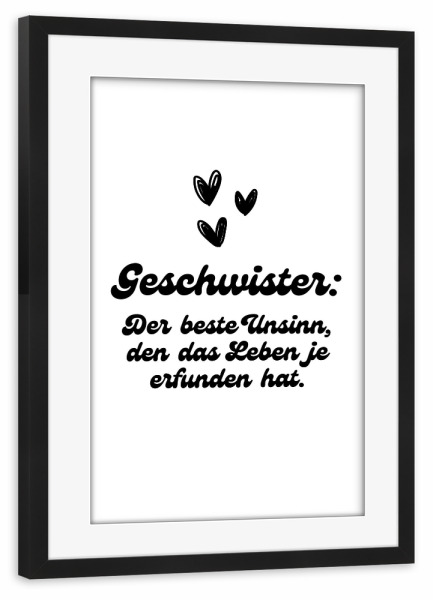 Poster mit Rahmen schwarz "Geschwister - Unsinn" artboxONE - Typografie,Für Kinder,Liebe,Lustig