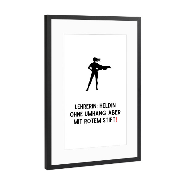 Poster mit Rahmen Schwarz (Metallic) "Lehrerin, Heldin" artboxONE - Typografie,Lehrersprüche,Lustig