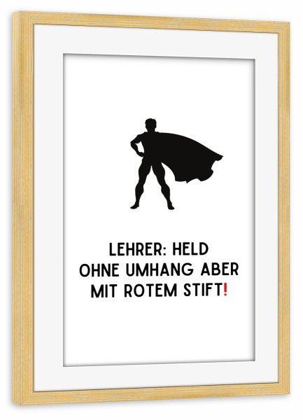 Poster mit Rahmen kiefer "Lehrer, Superheld" artboxONE - Typografie,Lehrersprüche,Lustig