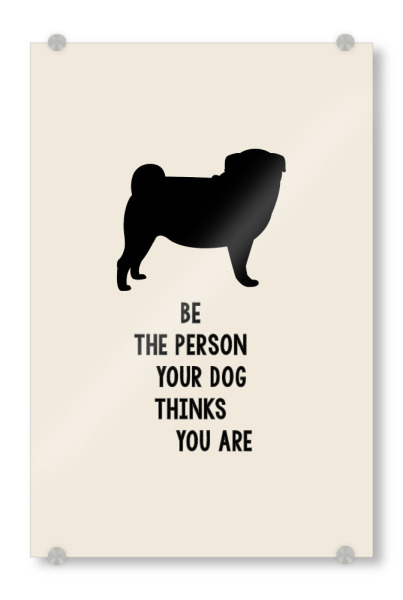 Acrylglasbild "Be a good person" artboxONE - Typografie,Tiere,Lustig - Hund,Illustration,Lustig,Gutherzig,Typo,Typografie