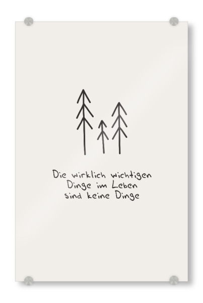 Acrylglasbild "Die wichtigen Dinge" artboxONE - Typografie - Typo,Typografie,Wichtige dinge,Keine dinge,Minimalistisch,Spruch