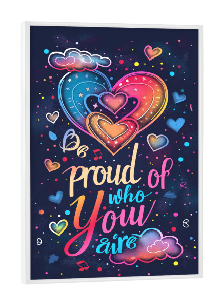 Poster mit weißem Rahmen "Proud of who you are" artboxONE - Typografie,Abstrakt,Liebe - Bunt,Typo,Typografie,Herz,Pride,Liebe