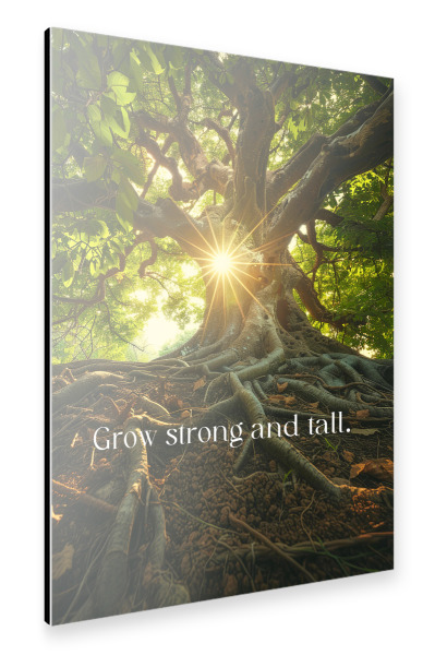 Alu-Dibond "Grow Strong And Tall" 30x20 cm artboxONE