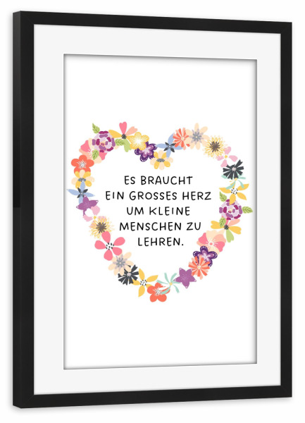 Poster mit Rahmen schwarz "Großes Herz - Lehrerin/Erzieherin" artboxONE - Typografie,Floral,Lehrersprüche