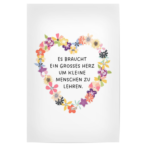 Poster "Großes Herz - Lehrerin/Erzieherin" artboxONE - Typografie,Floral,Lehrersprüche