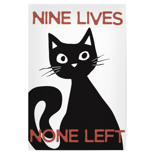 Nine Lives None Left