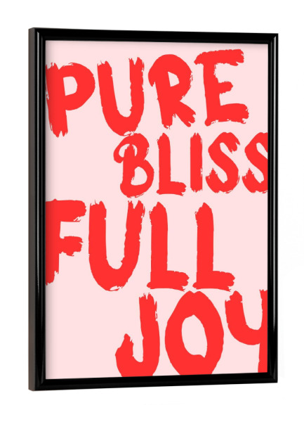 Poster mit schwarzem Rahmen "Pure Glückseligkeit, volle Freude" artboxONE - Typografie,Liebe,Lustig