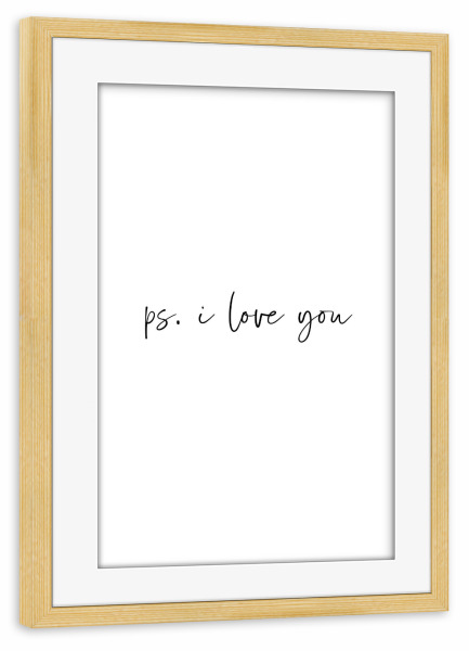 Poster mit Rahmen kiefer "Ps. Ich liebe dich" artboxONE - Typografie,Menschen,Liebe,Weihnachten,Buchstaben / L