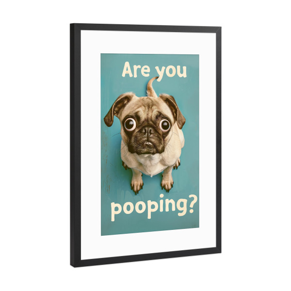 Poster mit Rahmen Schwarz (Metallic) "Are you Pooping x Pug" artboxONE - Tiere,Lustig - Klo,Wc,Mops,Pooping,Lustig,Hund,Geschenk,Dog,Toilette