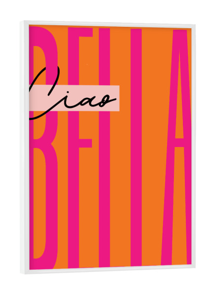 Poster mit weißem Rahmen "Malou Studio-Ciao Bella - Orange" artboxONE - Typografie,Buchstaben